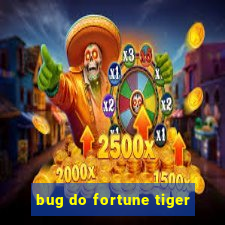 bug do fortune tiger